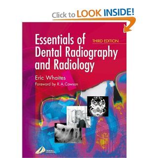Essentials of Dental Radiography and Radiology, 3e (9780443070273) Eric Whaites MSc BDS(Hons) FDSRCS(Edin) FDSRCS(Eng) FRCR DDRRCR Books