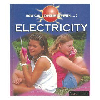Electricity (How Can I Experiment With?) Cindy Devine Dalton, Teresa Sikora, Ed Sikora 9780613928045 Books