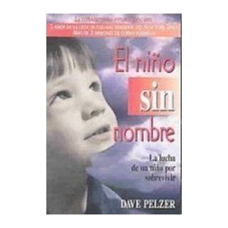 El Nino Sin Nombre/a Child Called It La Lucha De Un Nino Por Sobrevivir (Spanish Edition) (9781435234512) David J. Pelzer Books