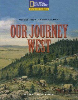 Reading Expeditions (Social Studies Voices from America's Past) Our Journey West (9780792286769) Gare Thompson Books