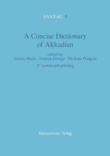 A Concise Dictionary of Akkadian (English and German Edition) (9783447042642) Tina Breckwoldt, Graham Cunningham, Marie Christine Ludwig, Jeremy Black, Andrew George, Nicholas Postgate Books