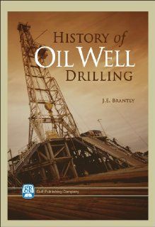 History of Oil Well Drilling J. E. Brantly 9780872016347 Books