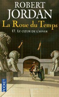 La Roue du Temps, Tome 17  Le coeur de l'hiver Robert Jordan 9782266197519 Books