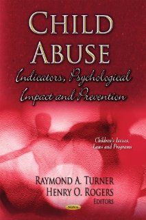 Child Abuse Indicators, Psychological Impact and Prevention (Children's Issues, Laws and Programs Psychology of Emotions, Motivations and Actions) 9781622571130 Social Science Books @