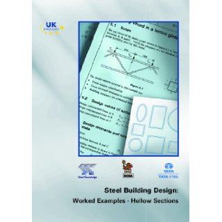Worked Examples   Hollow Sections In Accordance with Eurocodes and the UK National Annexes (Steel Building Design) M.E. Brettle 9781859421611 Books