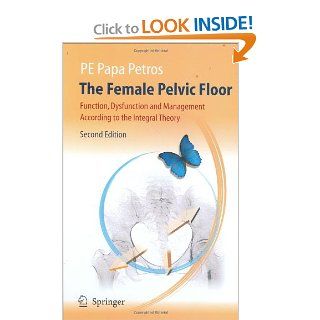 The Female Pelvic Floor Function, Dysfunction and Management According to the Integral Theory 9783540336631 Medicine & Health Science Books @