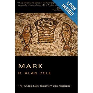 The Gospel According to Mark (Tyndale New Testament Commentaries) R. Alan Cole, Leon Morris 9780802804815 Books