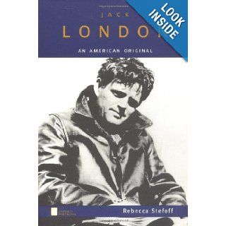 Jack London An American Original Rebecca Stefoff 9780195122237 Books