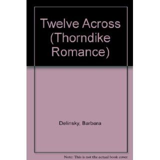 Twelve Across Barbara Delinsky 9780786258482 Books
