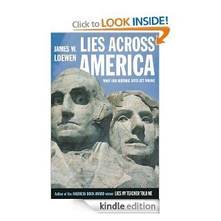 Lies Across America What Our Historic Sites Get Wrong eBook James W. Loewen Kindle Store