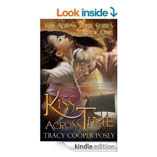 Kiss Across Time (Kiss Across Time Series #1)   Kindle edition by Tracy Cooper Posey. Romance Kindle eBooks @ .
