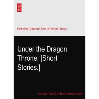 Under the Dragon Throne. [Short Stories.] Elizabeth Thomasina Meade Afterwards Smith Books