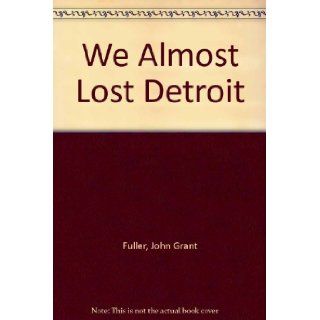 We Almost Lost Detroit John G. Fuller 9780425067000 Books