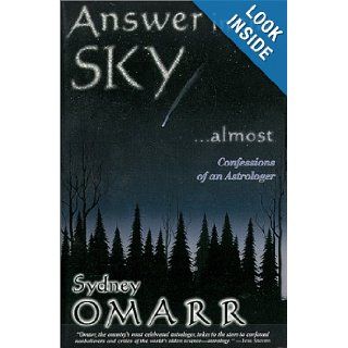 Answer in the SkyAlmost Confessions of an Astrologer Sydney Omarr, Ray Mungo, Carl Randall 9781571740281 Books