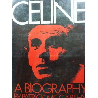 Celine A Biography Patrick McCarthy 9780140045345 Books