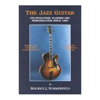 Jazz Guitar Its Evolution, Players and Personalities Since 1900 Maurice J. Summerfield 9781872639260 Books