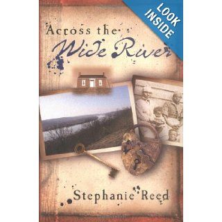 Across the Wide River A Novel Stephanie Reed 9780825435768 Books