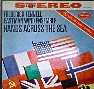 Frederick Fennell Eastman Wind Ensemble Hands Across the Sea Music