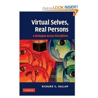 Virtual Selves, Real Persons A Dialogue across Disciplines (9780521509893) Richard S. Hallam Books