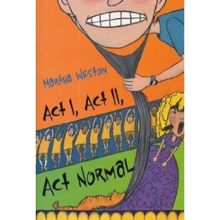 Act I, Act II, Act Normal Martha Weston 9780761317791 Books