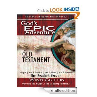 God's EPIC Adventure. The Old Testament Prologue  Act 1 Creation  Act 2 Chaos  Act 3 Covenant(The Reader's Edition) eBook Winn Griffin, Leonard Sweet Kindle Store