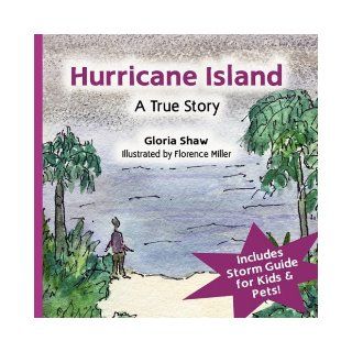 Hurricane Island, A True Story Gloria Shaw, Florence Miller 9780981812403 Books