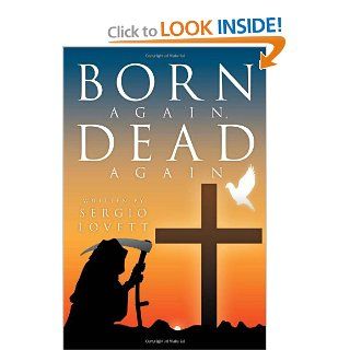 Born Again, Dead Again Sergio Lovett 9781477151822 Books