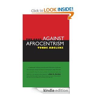 The Case against Afrocentrism eBook Tunde Adeleke Kindle Store