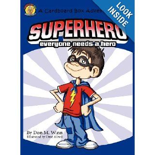 Superhero A Kids Book about How Anybody Can Be an Answer to the Question, What Is a Hero? by Looking for Ways to Help People (Cardboard Adventure Book) Don M. Winn, Dave Allred 9781937615130 Books