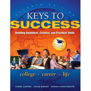 Keys to Success Building Analytical, Creative, and Practical Skills (7th Edition) eBook Carol J. Carter, Joyce Bishop, Sarah Lyman Kravits Kindle Store
