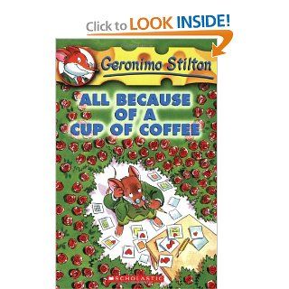 All Because of a Cup of Coffee (Geronimo Stilton, No. 10) (9780439559720) Geronimo Stilton Books