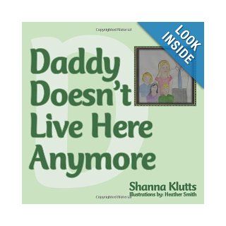 Daddy Doesn't Live Here Anymore Shanna Klutts 9781438998671 Books