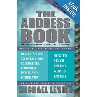 The Address Book How to Reach Anyone Who Is Anyone Michael Levine 9781893224780 Books