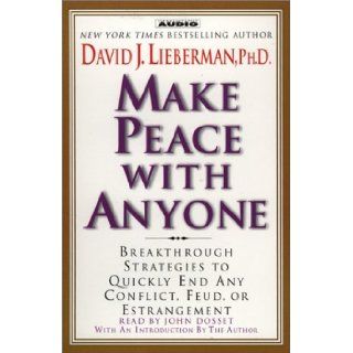 Make Peace with Anyone Proven Strategies to End any Conflict, Feud, or Estrangement Now David J. Lieberman 9780743522892 Books