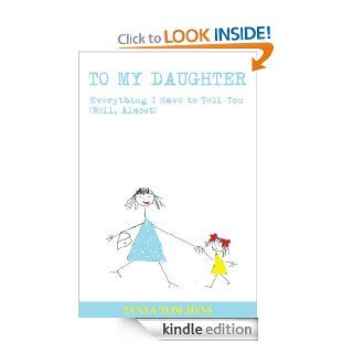 To My Daughter Everything I Have to Tell You (Well, Almost) eBook Tanya Toncheva Kindle Store