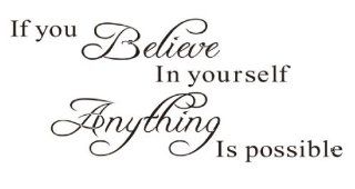 IF YOU BELIEVE IN YOURSELF, ANYTHING IS POSSIBLE   Classic HOME Decal Quote, prettify your life  