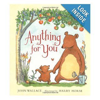 Anything for You John Wallace, Harry Horse 9780060581299 Books