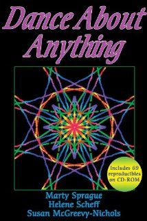 Dance About Anything (9780736030007) Marty Sprague, Helene Scheff, Susan McGreevy Nichols Books