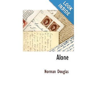 Alone Norman Douglas 9781116684667 Books