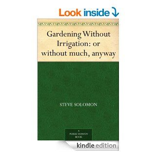Gardening Without Irrigation or without much, anyway eBook Steve Solomon Kindle Store
