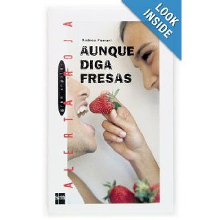 Aunque diga fresas / Although say strawberries (Gran Angular Alerta Roja) (Spanish Edition) Andrea Ferrari 9788467508741 Books