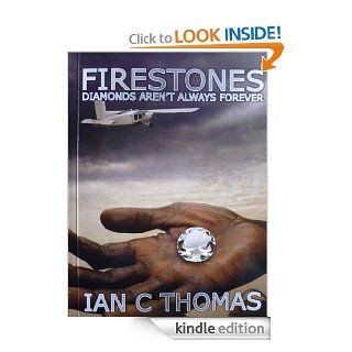 FIRESTONES Diamonds aren't always forever   Kindle edition by Ian C Thomas. Mystery, Thriller & Suspense Kindle eBooks @ .