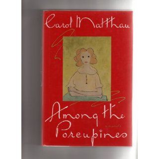 Among the Porcupines A Memoir Carol Matthau 9780394582665 Books