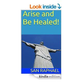 Arise and Be Healed   Kindle edition by Ken Hagen. Religion & Spirituality Kindle eBooks @ .