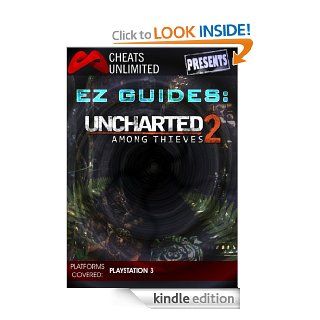 Cheats Unlimited presents EZ Guides Uncharted 2 Among Thieves   Kindle edition by ICE Games Ltd. Humor & Entertainment Kindle eBooks @ .