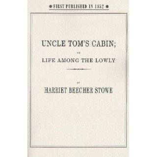 Uncle Tom's Cabin Or, Life Among the Lowly Harriet Stowe 9781557095336 Books