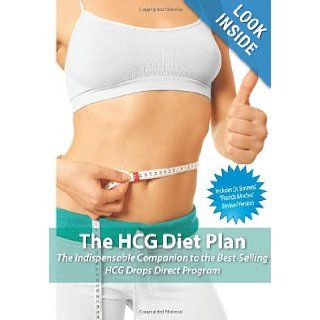 The HCG Diet Plan The Indispensable Companion to the Best Selling HCG Drops Direct Program hCG Drops Direct 9781470051815 Books