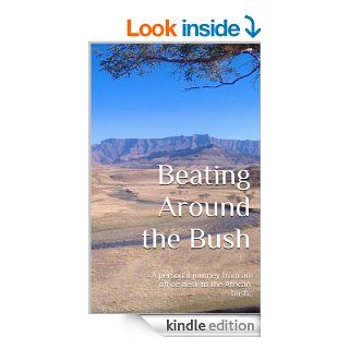 Beating Around the Bush A personal journey from an office desk to the African bush.   Kindle edition by Fearghal Jo. Biographies & Memoirs Kindle eBooks @ .