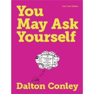 You May Ask Yourself An Introduction to Thinking Like a Sociologist (Core Third Edition) [Paperback] [2013] Core Third Edition Ed. Dalton Conley Dalton Conley Books