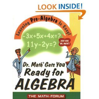 Dr. Math Gets You Ready for Algebra Learning Pre Algebra Is Easy Just Ask Dr. Math The Math Forum Drexel University, Jessica Wolk Stanley 9780471225560 Books